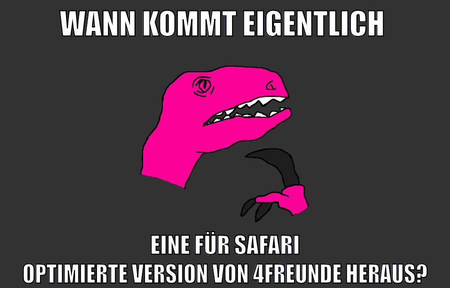 Wann kommt eigentlich eine für Safari optimierte Version von 4Freunde heraus?