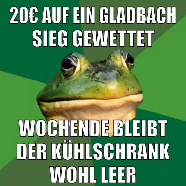 20€ auf ein gladbach sieg gewettet wochende bleibt der kühlschrank wohl leer