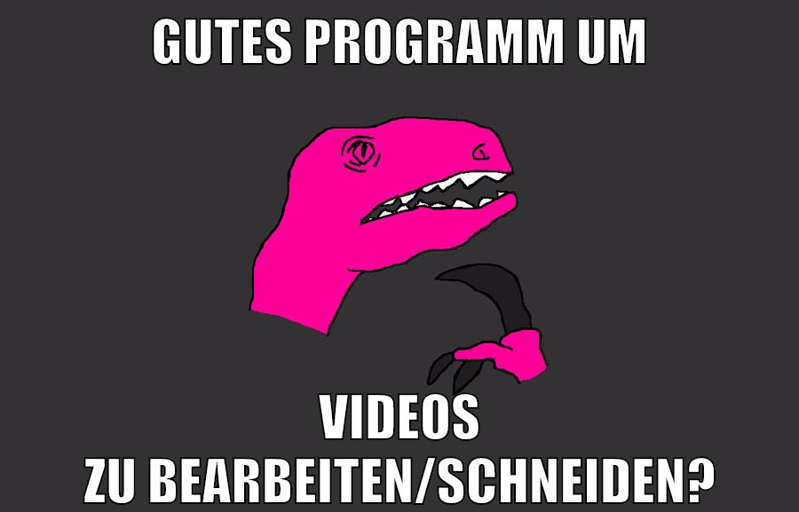 gutes programm um videos zu bearbeiten/schneiden?