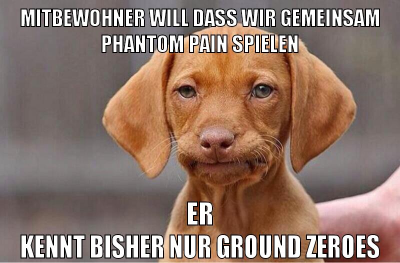 mitbewohner will dass wir gemeinsam phantom pain spielen er kennt bisher nur ground zeroes
