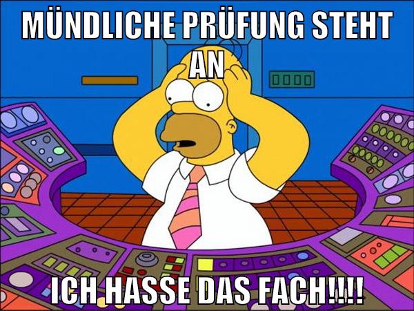 mündliche Prüfung steht an Ich hasse das FACH!!!!