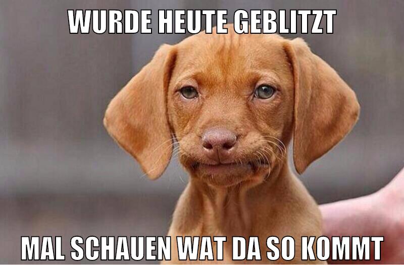 wurde heute geblitzt mal schauen wat da so kommt