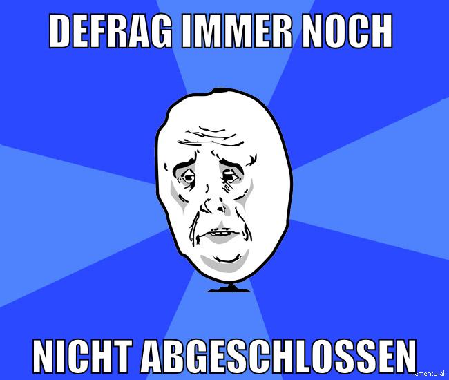 defrag immer noch nicht abgeschlossen