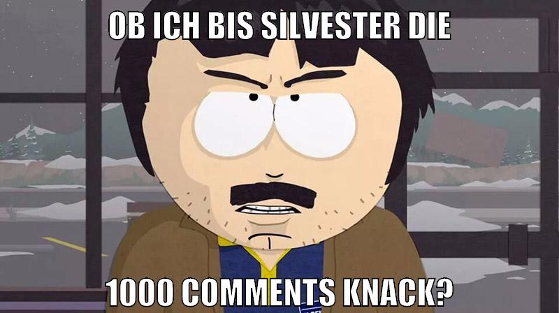 ob ich bis silvester die 1000 comments knack?