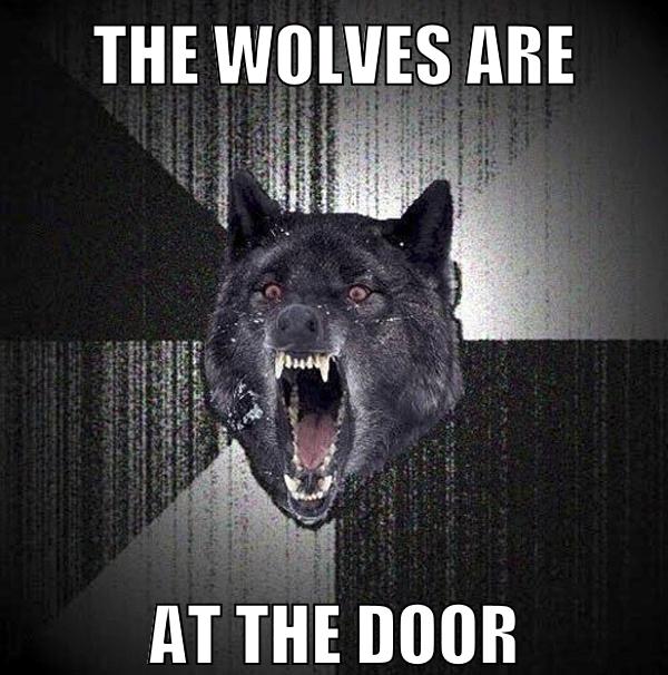 the wolves are at the door