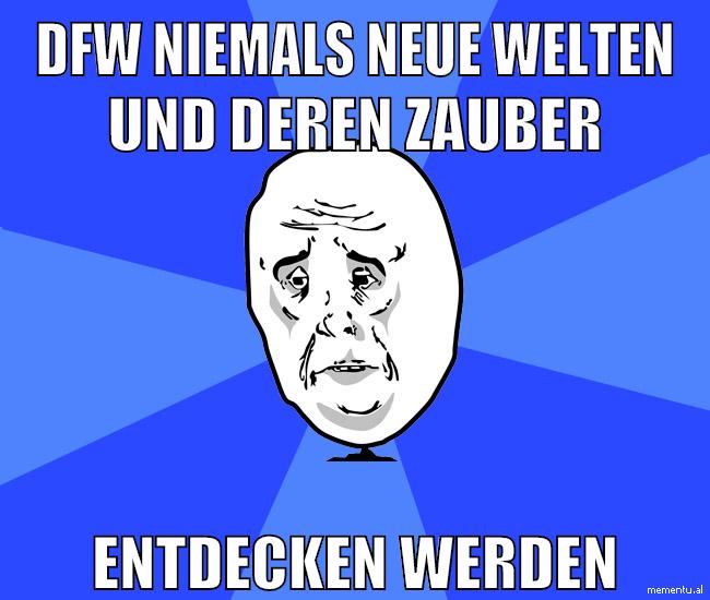 dfw niemals neue welten und deren zauber entdecken werden