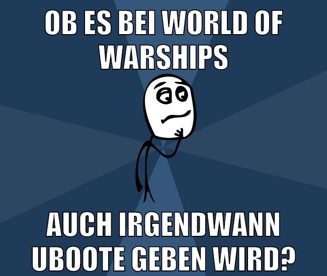 ob es bei world of warships auch irgendwann uboote geben wird?