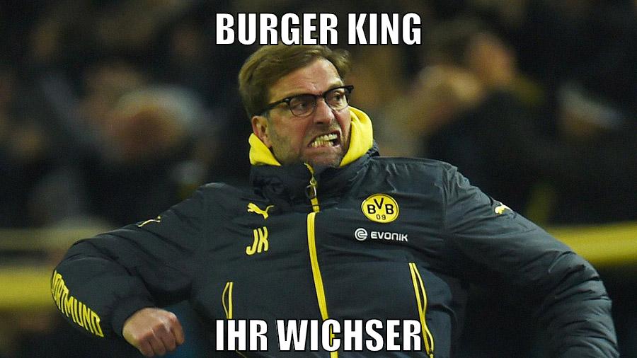 burger king ihr wichser