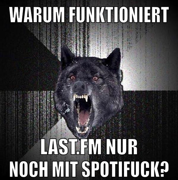 Warum funktioniert last.fm nur noch mit spotifuck?