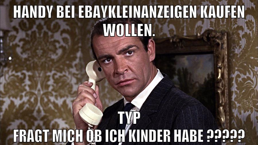 Handy bei Ebaykleinanzeigen kaufen wollen. typ fragt mich ob ich kinder habe ?????
