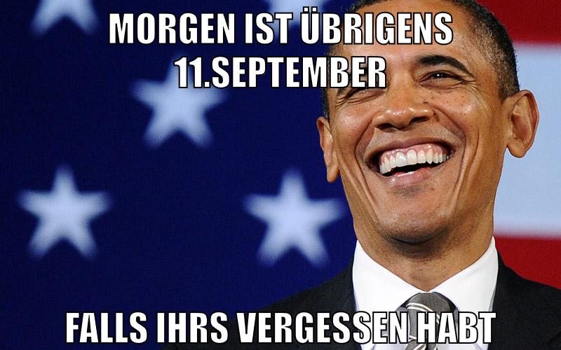 morgen ist übrigens 11.september falls ihrs vergessen habt
