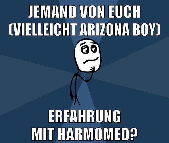 Jemand von euch (vielleicht Arizona Boy) Erfahrung mit Harmomed?