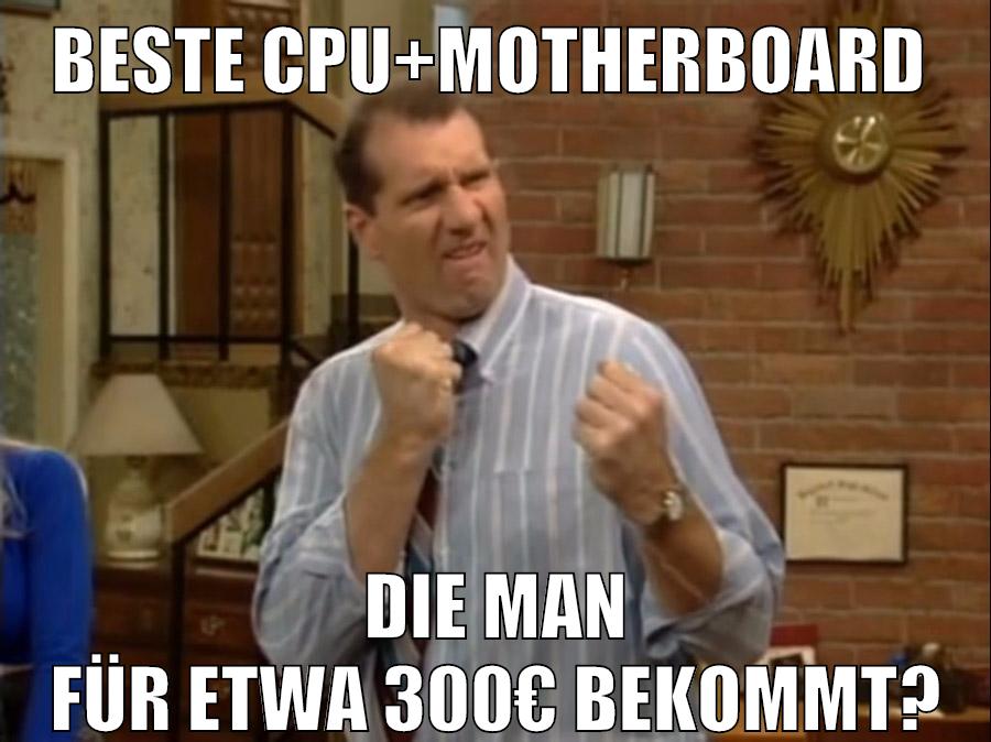 beste cpu+motherboard die man für etwa 300€ bekommt?