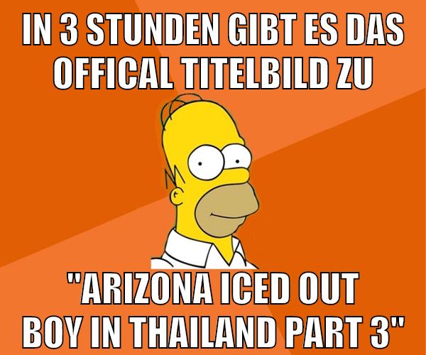 in 3 stunden gibt es das offical titelbild zu "arizona iced out boy in thailand part 3"