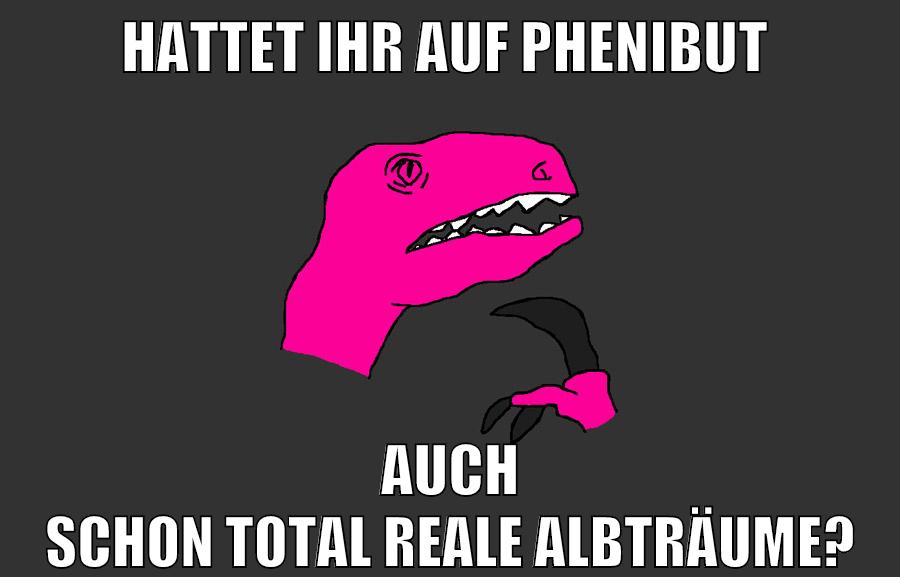 hattet ihr auf phenibut auch schon total reale albträume?