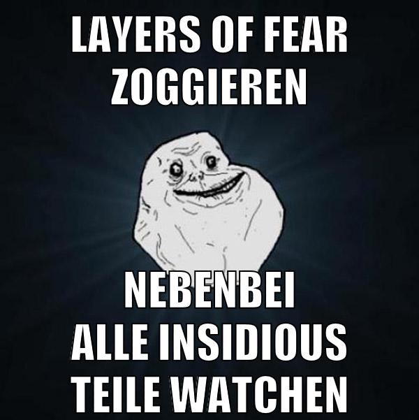 Layers of Fear zoggieren nebenbei alle Insidious Teile watchen