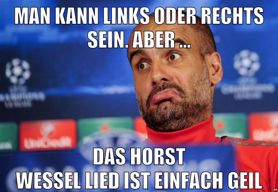 man kann links oder rechts sein. aber ... das horst wessel lied ist einfach geil