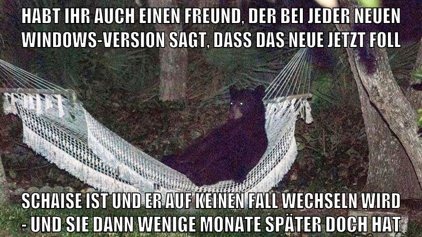 habt ihr auch einen freund, der bei jeder neuen windows-version sagt, dass das neue jetzt foll schaise ist und er auf keinen fall wechseln wird - und sie dann wenige monate später doch hat