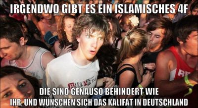 irgendwo gibt es ein islamisches 4f die sind genauso behindert wie ihr, und wünschen sich das kalifat in deutschland