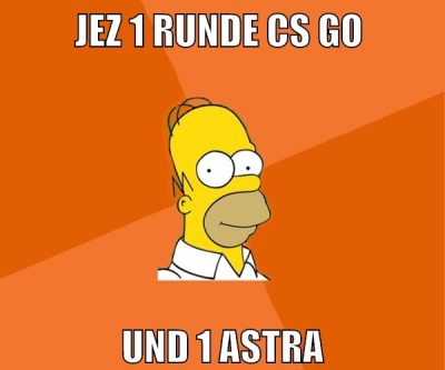 jez 1 runde cs go und 1 astra