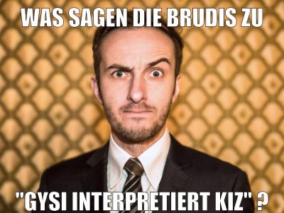 Was sagen die Brudis zu "Gysi interpretiert kiz" ?