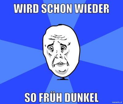 wird schon wieder so früh dunkel