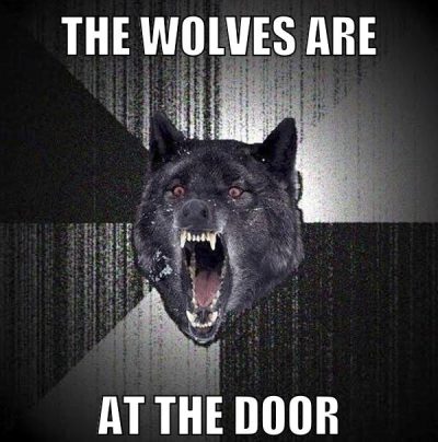the wolves are at the door
