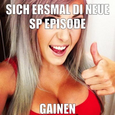 sich ersmal di neue sp episode gainen
