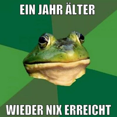 ein jahr älter wieder nix erreicht