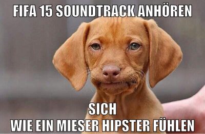 FIFA 15 Soundtrack anhören sich wie ein mieser hipster fühlen