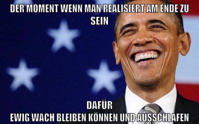 Der moment wenn man realisiert am ende zu sein dafür ewig wach bleiben können und ausschlafen