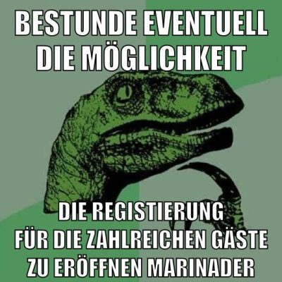 bestunde eventuell die möglichkeit die registierung für die zahlreichen gäste zu eröffnen marinader