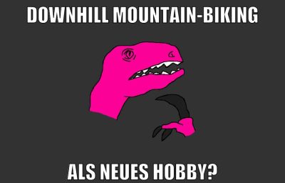 downhill mountain-biking als neues hobby?