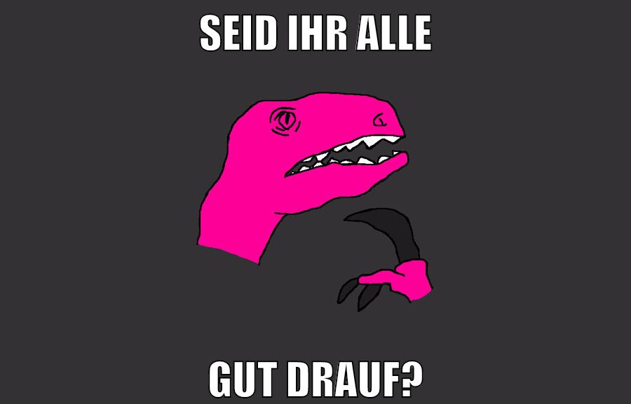 seid ihr alle gut drauf?