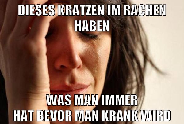 dieses kratzen im rachen haben was man immer hat bevor man krank wird