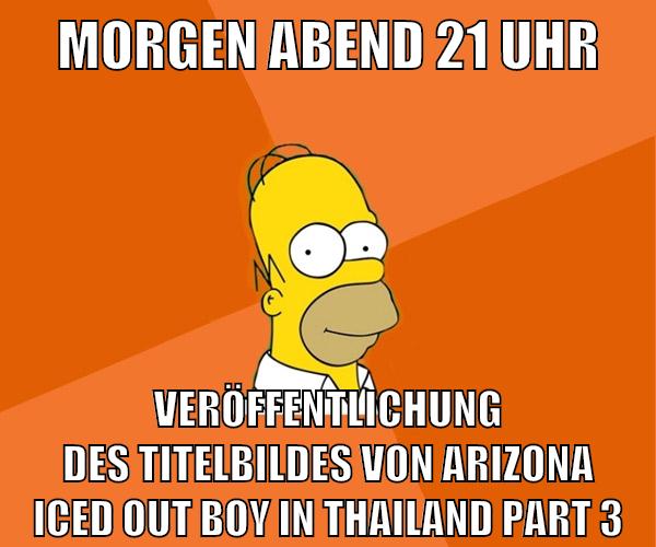 morgen abend 21 uhr veröffentlichung des titelbildes von arizona iced out boy in thailand part 3