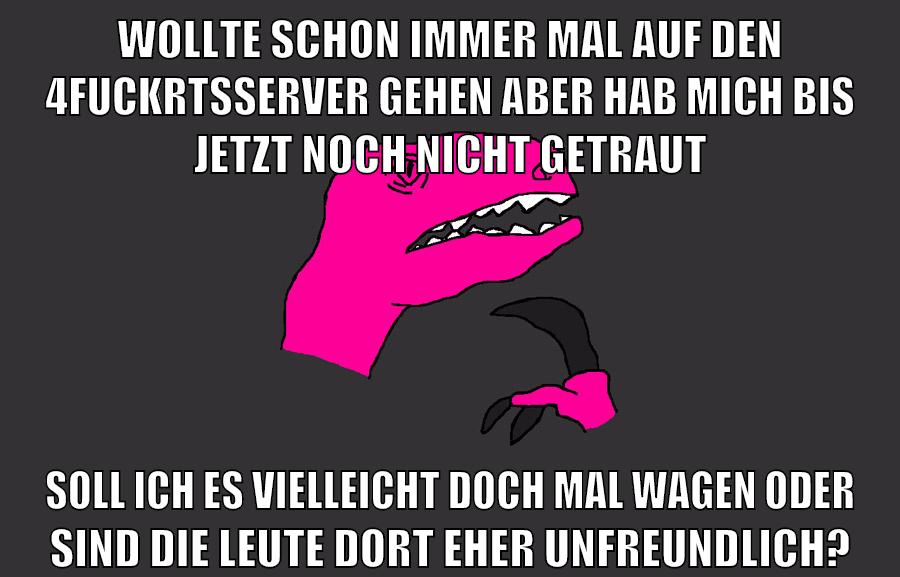 wollte schon immer mal auf den 4fuckrtsserver gehen aber hab mich bis jetzt noch nicht getraut soll ich es vielleicht doch mal wagen oder sind die leute dort eher unfreundlich?