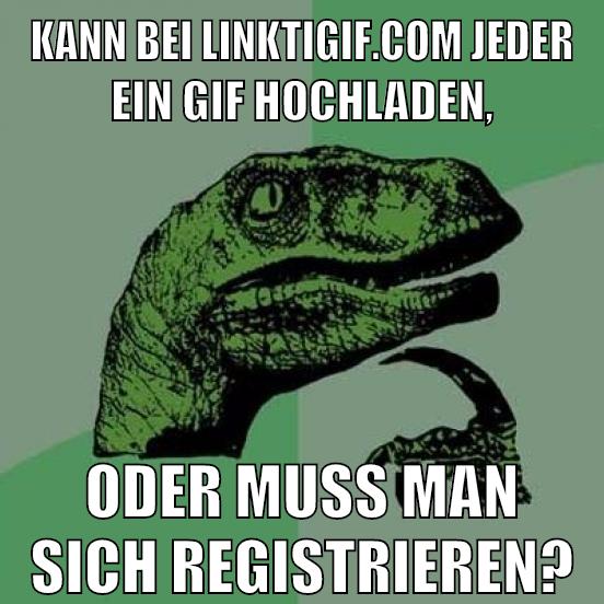 kann bei linktigif.com jeder ein gif hochladen, oder muss man sich registrieren?