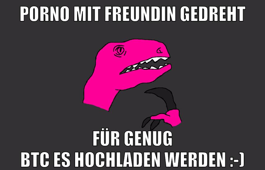 Porno mit Freundin gedreht für genug BTC es hochladen werden :-)