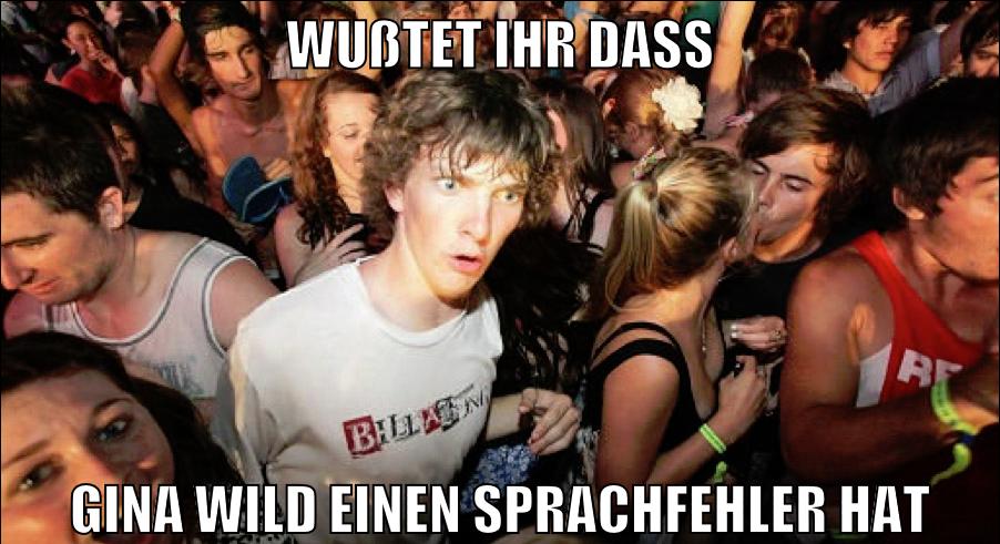 wußtet ihr dass gina wild einen sprachfehler hat