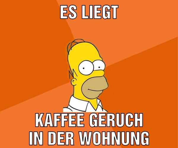 Es liegt Kaffee Geruch in der Wohnung