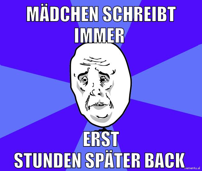 mädchen schreibt immer erst stunden später back