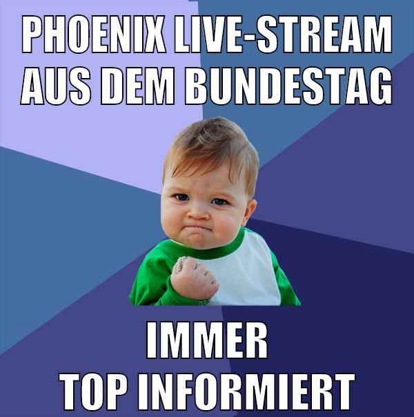 phoenix live-stream aus dem bundestag immer top informiert