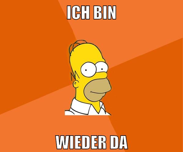 ich bin wieder da