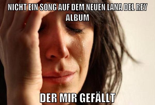 NICHT EIN SONG AUF DEM NEUEN LANA DEL REY ALBUM DER MIR GEFÄLLT