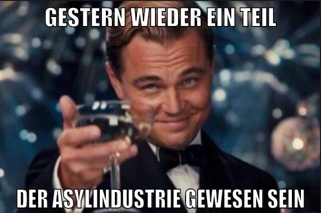 gestern wieder ein teil der asylindustrie gewesen sein