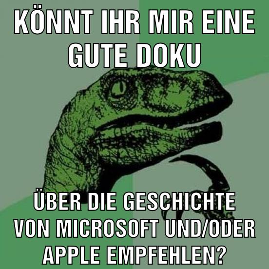 Könnt ihr mir eine gute doku Über die Geschichte von Microsoft und/oder Apple empfehlen?