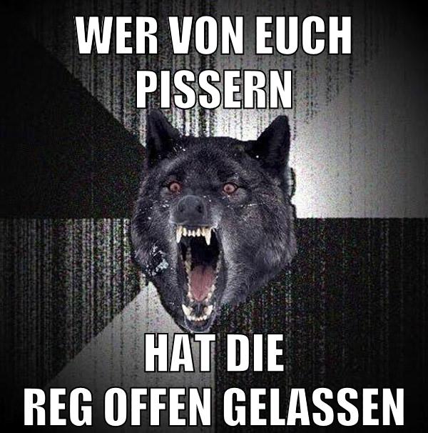 wer von euch pissern hat die reg offen gelassen
