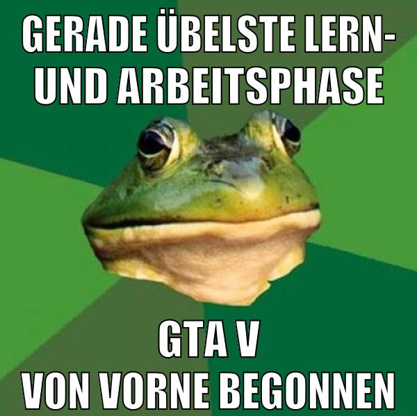 Gerade übelste Lern- und arbeitsphase GTA V von vorne begonnen