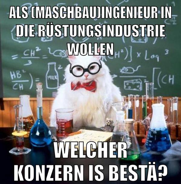 Als (MaschBau)Ingenieur in die rüstungsindustrie wollen Welcher Konzern is bestä?